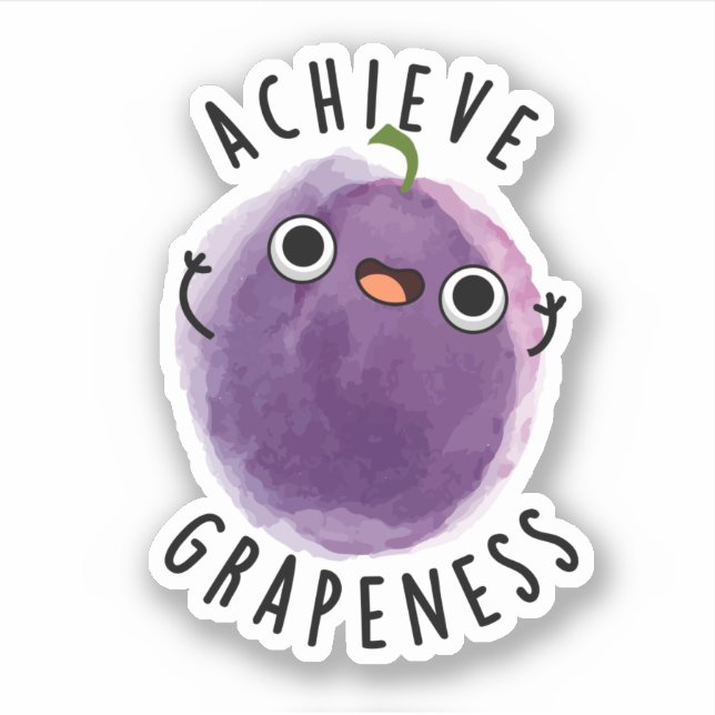 Achieve Grapeness Funny Positive Grape Pun  (Front)