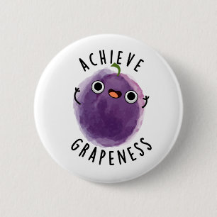 Achieve Grapeness Funny Positive Grape Pun 2 Inch Round Button