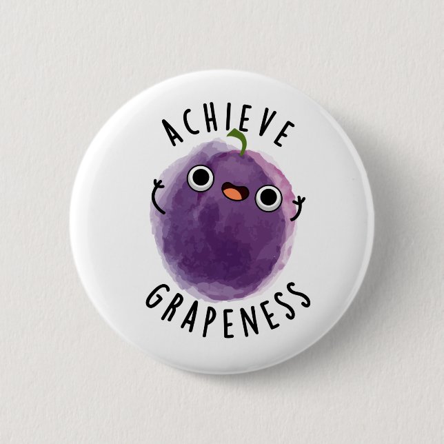 Achieve Grapeness Funny Positive Grape Pun  2 Inch Round Button (Front)