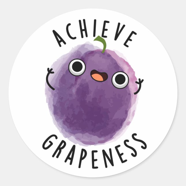 Achieve Grapeness Funny Positive Grape Pun  Classic Round Sticker (Front)