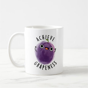 Achieve Grapeness Funny Positive Grape Pun  Coffee Mug