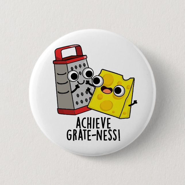 Achieve Grateness Funny Cheese Puns  2 Inch Round Button (Front)