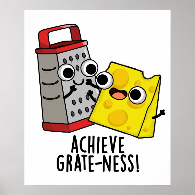 Achieve Grateness Funny Cheese Puns  Poster (Front)