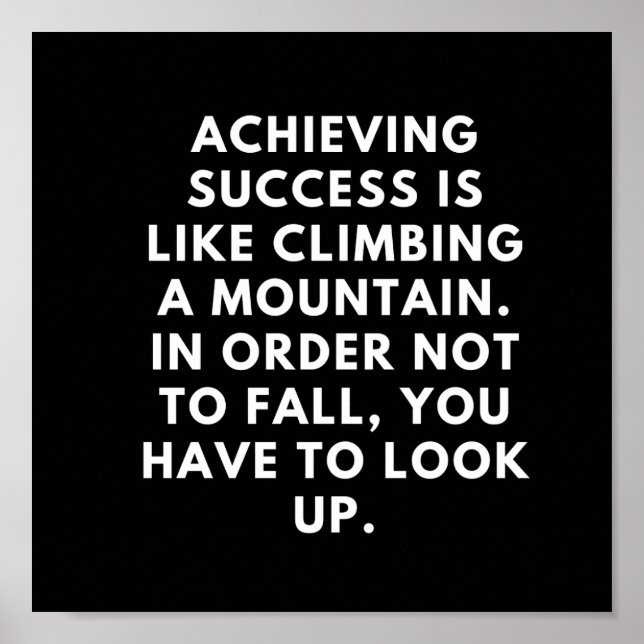 Achieving success is like climbing a mountain. poster (Front)