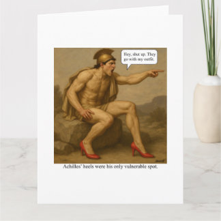 Achilles’ heels were his only vulnerable spot  card