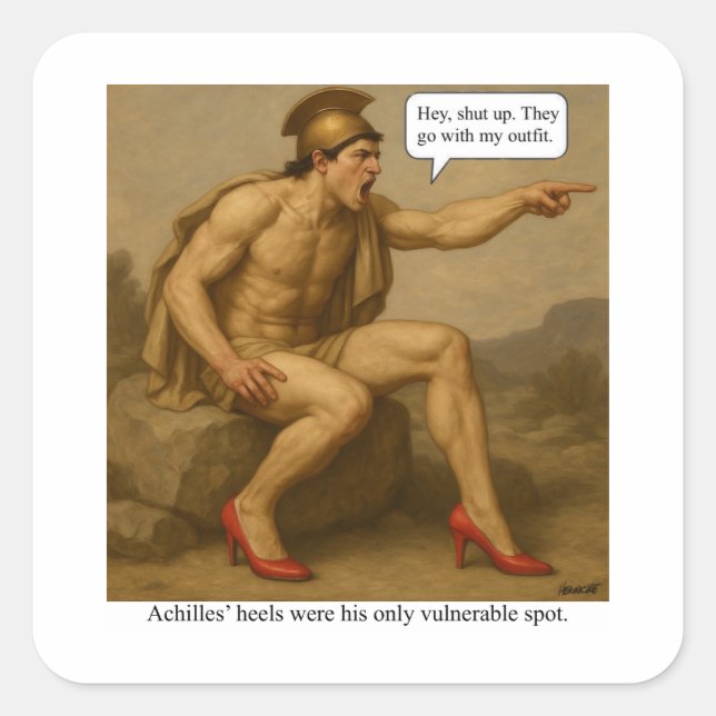 Achilles’ heels were his only vulnerable spot  square sticker (Front)