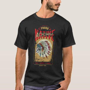 Achomawi Native American Indian Warrior Tribe Prou T-Shirt
