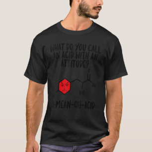 Acid With Attitude Chemistry Teacher Science Grap T-Shirt