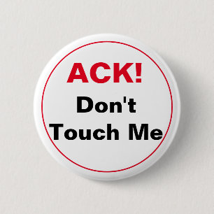 ACK! Don't Touch Me 2 Inch Round Button