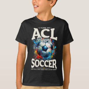 Acl Surgery Recovery, Knee Surgery Support Soccer T-Shirt