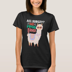 Acl Surgey No Probllama Llama Alpaca Costume Ll T-Shirt