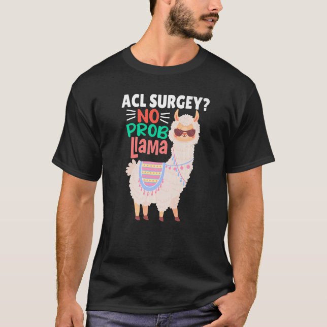 Acl Surgey No Probllama Llama  Alpaca Costume Llam T-Shirt (Front)