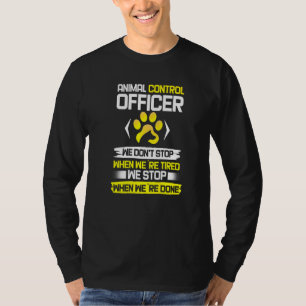 Aco Animal Control Officer Dog Paw We Don´t Stop T-Shirt