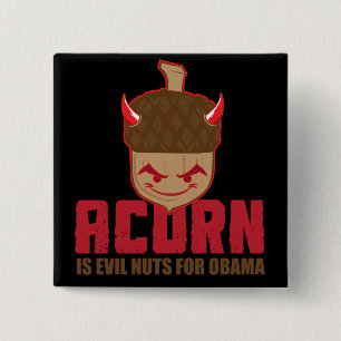 Acorn is Evil nuts for Obama Button