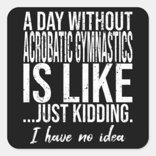 Acrobatic Gymnastics funny quote Square Sticker