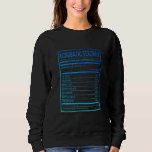 Acrobatic Teacher Information Nutritional Facts Gy Sweatshirt