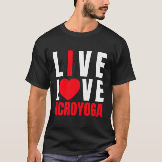 Acroyogis Live Love Acro Yoga I Love Acro-Yoga T-Shirt