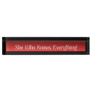 Acrylic Desk Name Plate She Who Knows Everything!