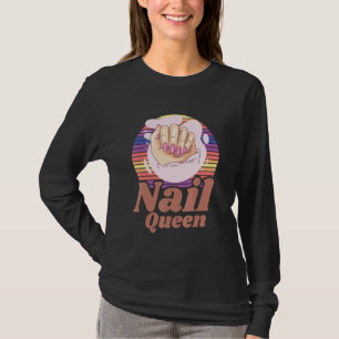 Acrylic Nails Queen Manicurist Nail Tech Nail Arti T-Shirt