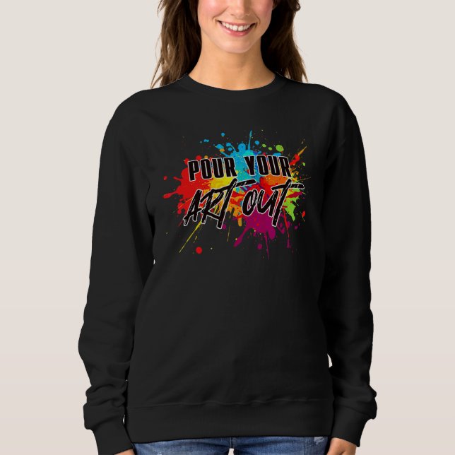 Acrylic Paint Pouring Artist Fluid Painter Lluid A Sweatshirt (Front)
