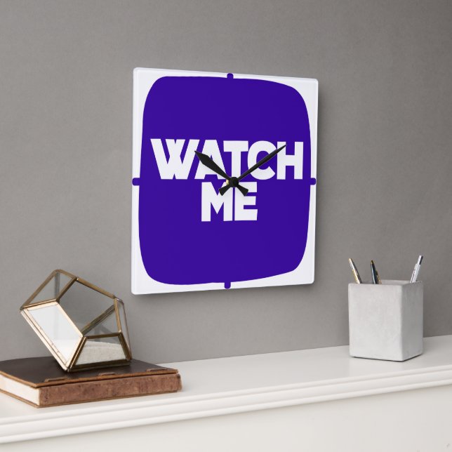 Acrylic Wall Clock Square 10.75" : WATCH ME (Office)
