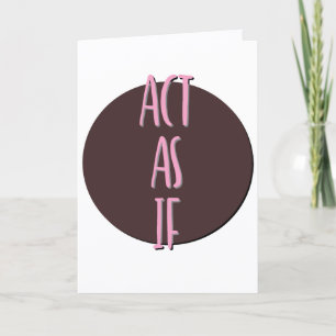 Act As If Recovery Slogan Anniversary Card