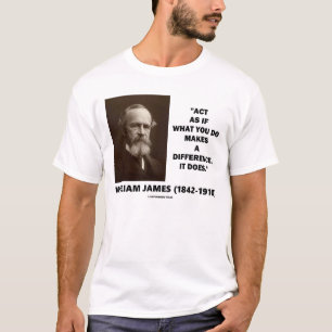 Act As If What You Do Makes A Difference James Qte T-Shirt