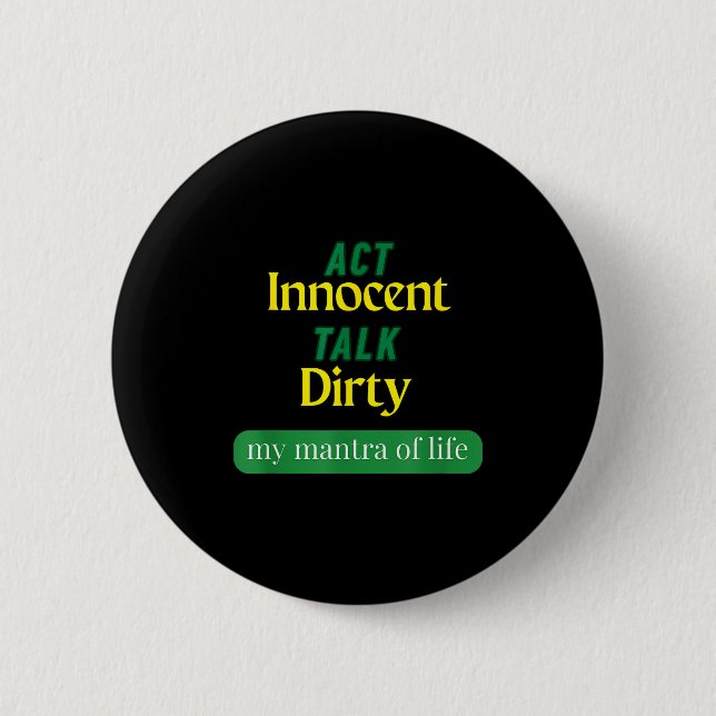 Act Innocent Talk Dirty Funny Quote Gift For Men & 2 Inch Round Button (Front)