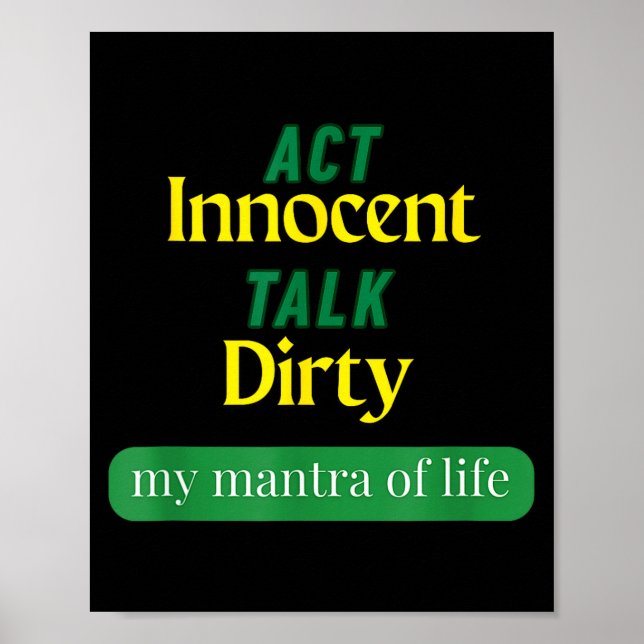 Act Innocent Talk Dirty Funny Quote Gift For Men & Poster (Front)