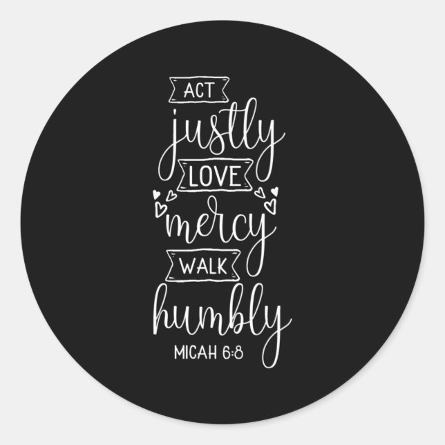 Act Justly Love Mercy Walk Humbly Micah 68 Classic Round Sticker (Front)