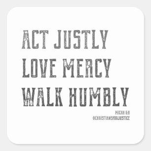 Act Justly, Love Mercy, Walk Humbly Square Sticker
