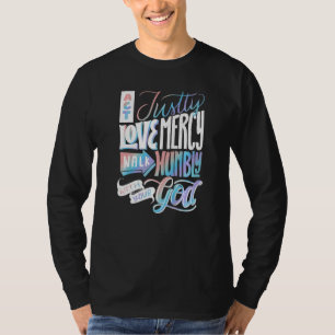 Act Justly Love Mercy Walk Humbly With Your God Ch T-Shirt