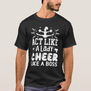 Act Like A Lady, Cheer Like A Boss Cheerleader T-Shirt