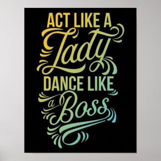 Act Like a Lady Dance Like a Boss | Dancer Poster
