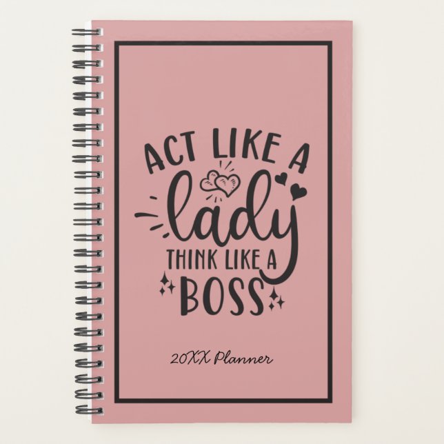 Act Like a Lady Think Like a Boss 20XX Planner (Front)