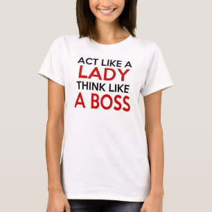 ACT LIKE A LADY THINK LIKE A BOSS T-Shirt