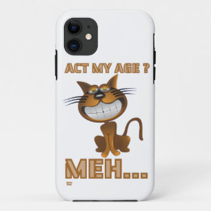 "ACT MY AGE ? MEH..." funny cat birthday gift iPhone 11 Case