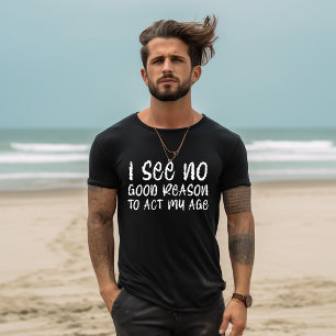 Act My Age T-Shirt