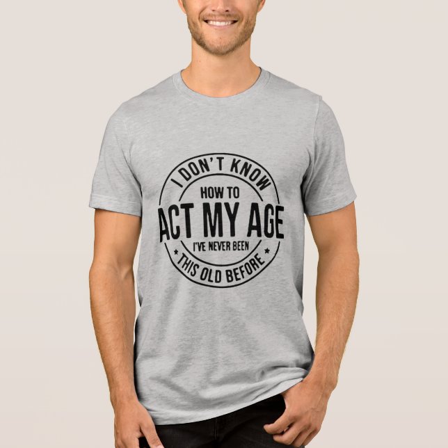 Act My Ege Tri-Blend Shirt (Front)