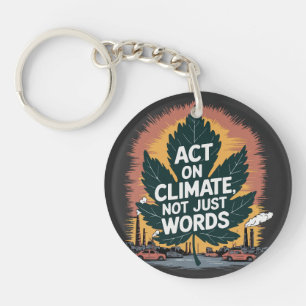Act on Climate, Not Just Words Keychain