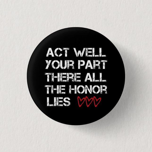 Act Well Your Part 1 Inch Round Button (Front)