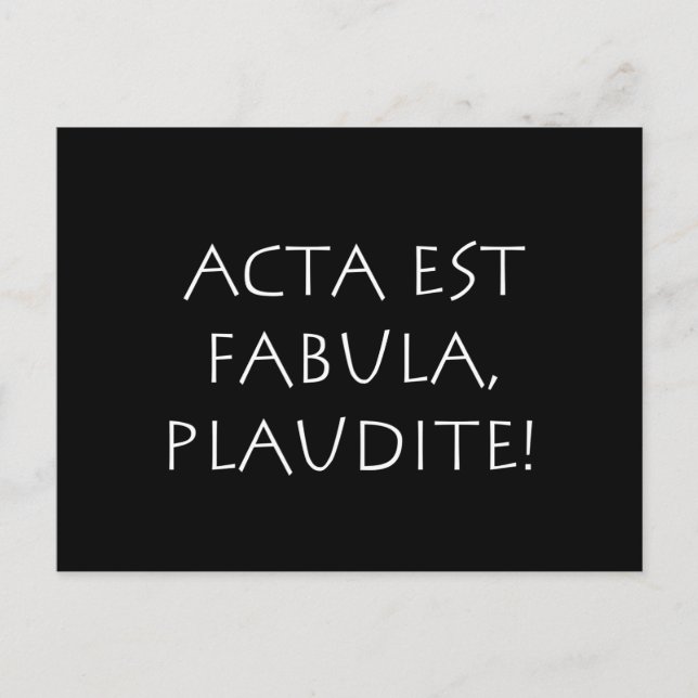 Acta est Fabula Plaudite Postcard (Front)