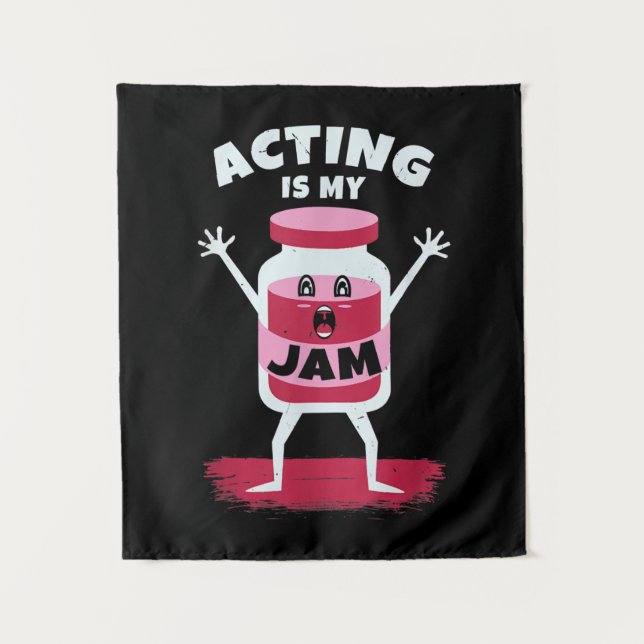 Acting Is My Jam  Actor, Actress Or Acter Actors Tapestry (Front)