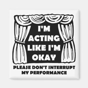 Acting Like I'm Okay Funny Fridge Magnet