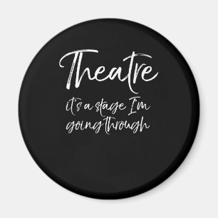 Acting Quote Actor Actress Its A Stage I'm Going Magnet