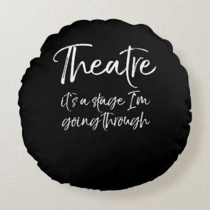 Acting Quote Actor Actress Its A Stage I'm Going Round Pillow