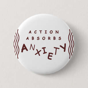 Action Absorbs Anxiety 2 Inch Round Button