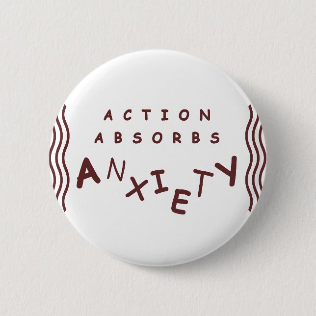 Action Absorbs Anxiety 2 Inch Round Button (Front)