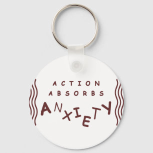 Action Absorbs Anxiety Keychain