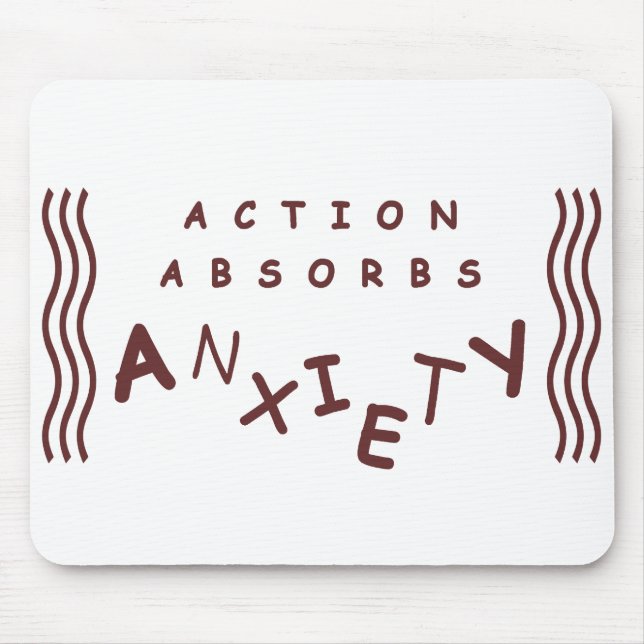 Action Absorbs Anxiety Mouse Pad (Front)
